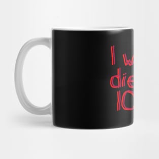 I would die for LOVE Mug